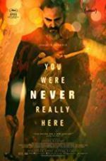 Watch You Were Never Really Here Xmovies8