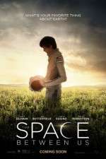 Watch The Space Between Us Xmovies8