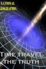 Watch National Geographic Time Travel The Truth Xmovies8