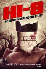 Watch Hi-8 (Horror Independent 8) Xmovies8