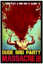 Watch Dude Bro Party Massacre III Xmovies8