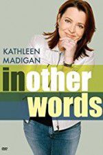 Watch Kathleen Madigan: In Other Words Xmovies8