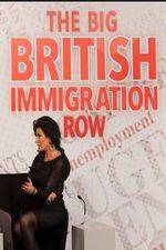 Watch The Big British Immigration Row Live Xmovies8