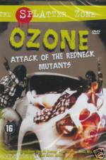 Watch Ozone Attack of the Redneck Mutants Xmovies8