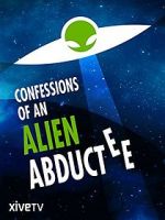 Watch Confessions of an Alien Abductee Xmovies8