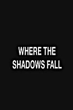 Watch Where the Shadows Fall Xmovies8