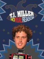 Watch T.J. Miller: No Real Reason Xmovies8