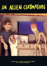 Watch An Alien Claymation (Short 2013) Xmovies8