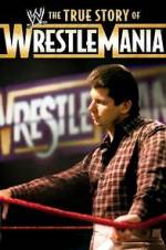 Watch The True Story of WrestleMania Xmovies8