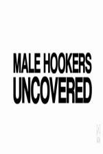 Watch Male Hookers Uncovered Xmovies8