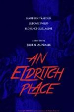 Watch An Eldritch Place Xmovies8