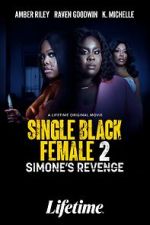 Watch Single Black Female 2: Simone's Revenge Xmovies8