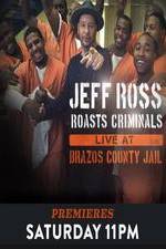 Watch Jeff Ross Roasts Criminals: Live at Brazos County Jail Xmovies8