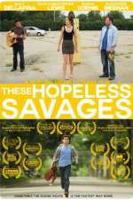 Watch These Hopeless Savages Xmovies8