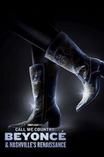 Watch Call Me Country: Beyonc & Nashville\'s Renaissance (Short 2024) Xmovies8