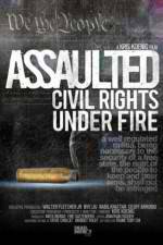 Watch Assaulted: Civil Rights Under Fire Xmovies8