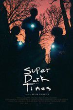 Watch Super Dark Times Xmovies8