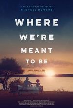 Watch Where We\'re Meant to Be Xmovies8