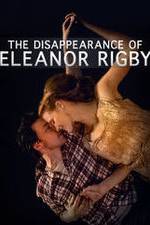 Watch The Disappearance of Eleanor Rigby: Him Xmovies8
