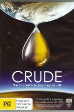 Watch Crude The Incredible Journey of Oil Xmovies8