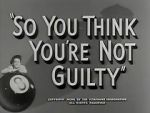 Watch So You Think You\'re Not Guilty (Short 1950) Xmovies8
