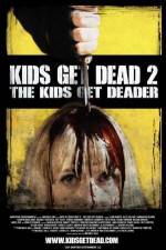 Watch Kids Get Dead 2: The Kids Get Deader Xmovies8