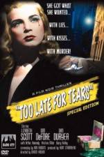 Watch Too Late for Tears Xmovies8