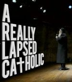 Watch A Really Lapsed Catholic (comedy special) (TV Special 2020) Xmovies8