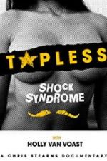 Watch Topless Shock Syndrome: The Documentary Xmovies8