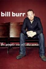Watch Bill Burr You People Are All the Same Xmovies8