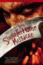 Watch The Slaughterhouse Massacre Xmovies8