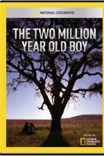 Watch National Geographic The 2 Million Year Old Boy Xmovies8
