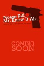 Watch Please Kill Mr Know It All Xmovies8