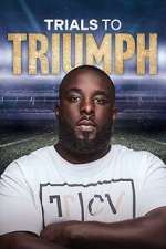 Watch Trials to Triumph: The Documentary Xmovies8