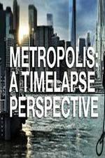 Watch Metropolis: A Time Lapse Perspective Xmovies8