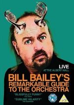 Watch Bill Bailey's Remarkable Guide to the Orchestra Xmovies8