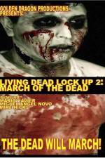 Watch Living Dead Lock Up 2 March of the Dead Xmovies8