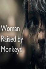 Watch Woman Raised By Monkeys Xmovies8