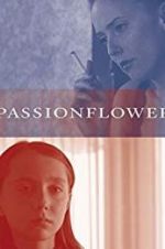 Watch Passionflower Xmovies8