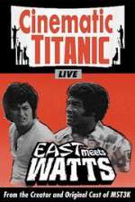 Watch Cinematic Titanic: East Meets Watts Xmovies8