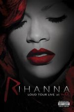 Watch Rihanna: Loud Tour Live at the O2 Xmovies8