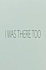 Watch I Was There Too Xmovies8