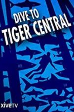 Watch Dive to Tiger Central Xmovies8