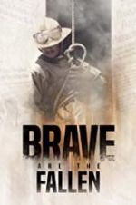 Watch Brave are the Fallen Xmovies8