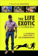 Watch The Life Exotic: Or the Incredible True Story of Joe Schreibvogel Xmovies8