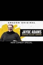 Watch Jayde Adams: Serious Black Jumper Xmovies8