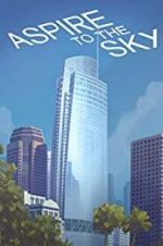 Watch Aspire to the Sky: The Wilshire Grand Story Xmovies8