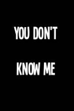 Watch You Don't Know Me Xmovies8