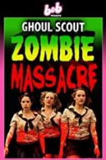 Watch Ghoul Scout Zombie Massacre Xmovies8