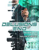 Watch Delusions End: Breaking Free of the Matrix Xmovies8